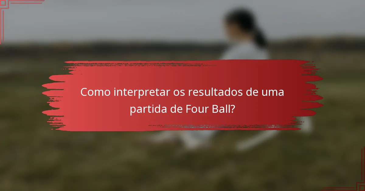 Como interpretar os resultados de uma partida de Four Ball?