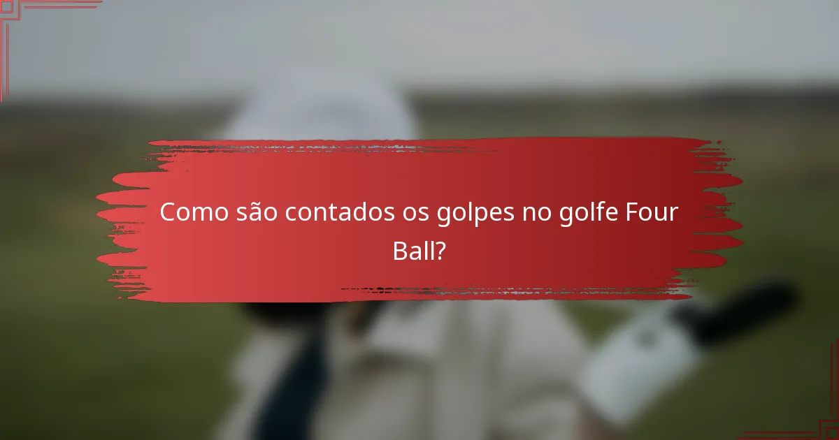 Como são contados os golpes no golfe Four Ball?