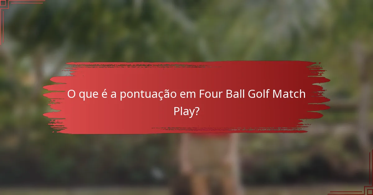 O que é a pontuação em Four Ball Golf Match Play?