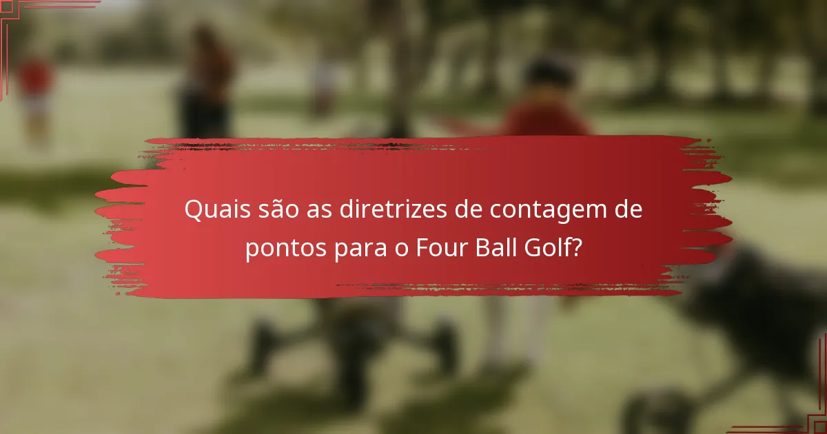 Quais são as diretrizes de contagem de pontos para o Four Ball Golf?