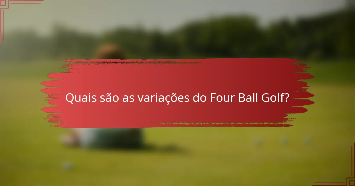 Quais são as variações do Four Ball Golf?